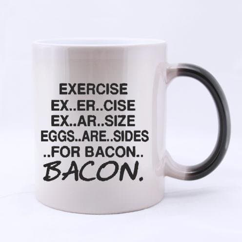 Custom Fashionable Personalized "EXERCISE EX¡ER¡CISE EX¡ER¡SIZE Eggs Are Sides For Bacon" Quotes Pattern 100% Ceramic 11-Ounce Morphing Mug