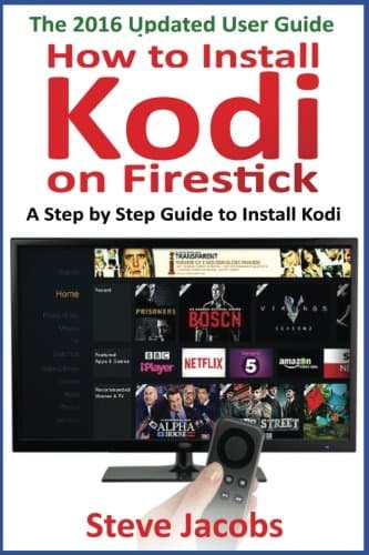 How to Install Kodi on Firestick: A Step by Step Guide to Install Kodi (expert, Amazon Prime, tips and tricks, web services, home tv, digital media,amazon echo) (user guides, internet) (Volume 2)