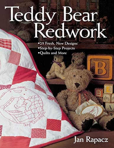 Teddy Bear Redwork: 25 Fresh, New Designs; Step-by-Step Projects; Quilts and More