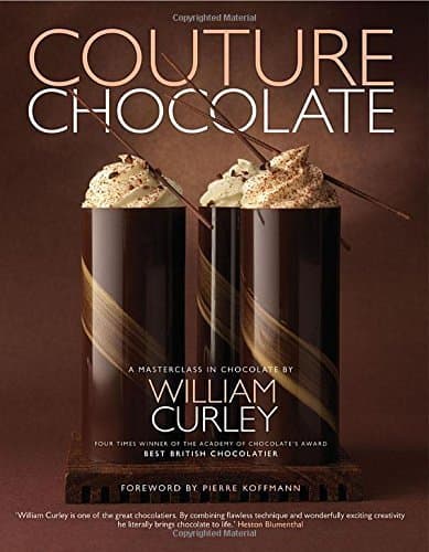 Couture Chocolate: A Masterclass in Chocolate by William Curley (2011-11-01) Hardcover – 1 Jan. 1829