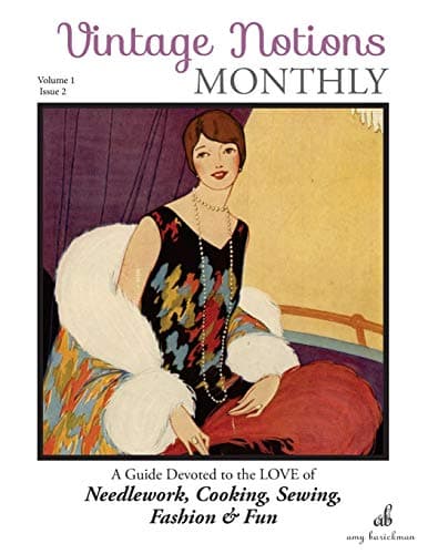 Vintage Notions Monthly - Issue 2: A Guide Devoted to the Love of Needlework, Cooking, Sewing, Fasion & Fun Paperback – February 26, 2016