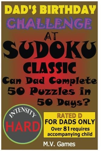 Dad's Birthday Challenge At Sudoku Classic - Hard: Can Dad Complete 50 Puzzles in 50 Days? (Father's Birthday Challenge at Sudoku) (Volume 2)