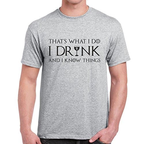 Thats What I do I Drink and I Know Things T-Shirt Vintage Tee