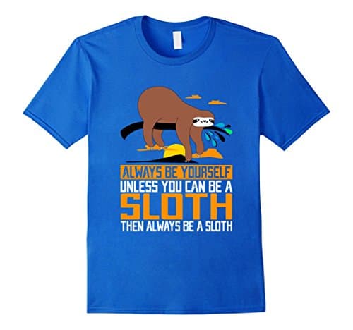 Men's Always Be Yourself, Unless You Can Be A Sloth, Animal Shirts 2XL Royal Blue