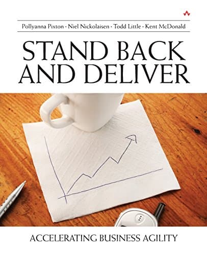 Stand Back and Deliver: Accelerating Business Agility