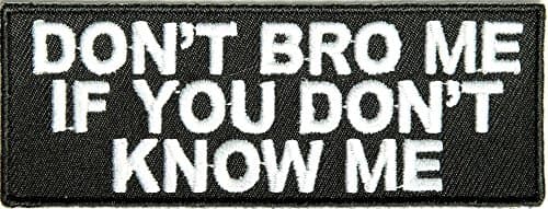 Don't Bro Me If You Don't Know Me Patch - By Papaya Shop - 4x1.5 inch