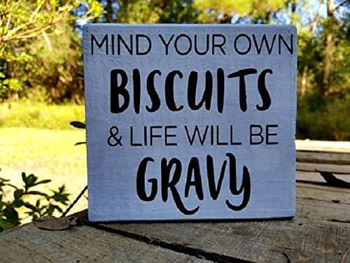 Mind your own biscuits and life will be gravy, kitchen sign, wooden kitchen sign, farmhouse sign, funny sign, small sign, rustic shelf sign