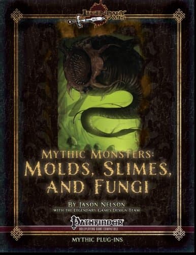 Mythic Monsters: Molds, Slimes, and Fungi
