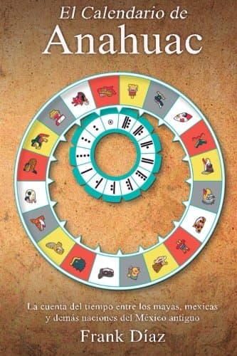 El Calendario de Anahuac (Spanish Edition)