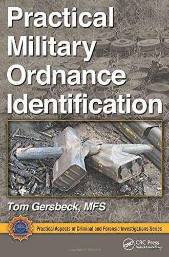 Practical Military Ordnance Identification (Practical Aspects of Criminal and Forensic Investigations) 1st Edition