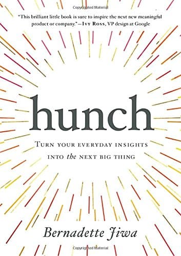 Hunch: Turn Your Everyday Insights Into The Next Big Thing