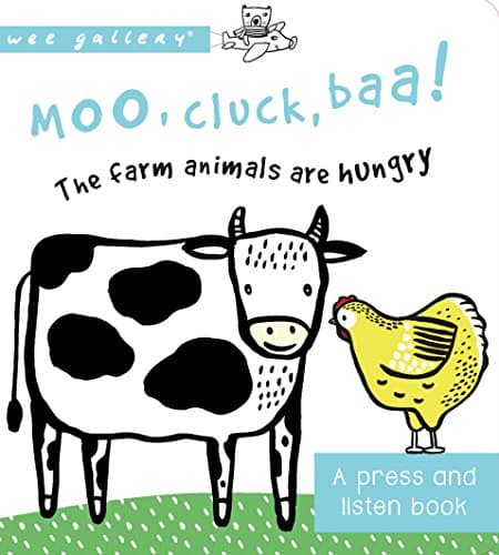 Moo, Cluck, Baa! The Farm Animals are Hungry: A Press and Listen Board Book: A Book with Sounds (Wee Gallery)
