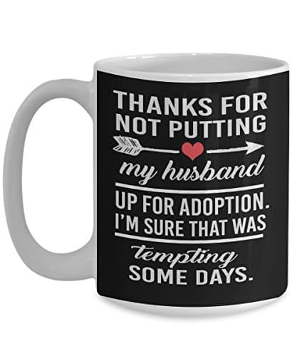 Thanks For Not Putting My Husband Up For Adoption - Wedding - Gifts from Bride - Black - Coffee Mug Tea Cup Funny Gift For Mother Papa Dad Thanksgiving, Thank you, Father's Day, Christmas, Xmas