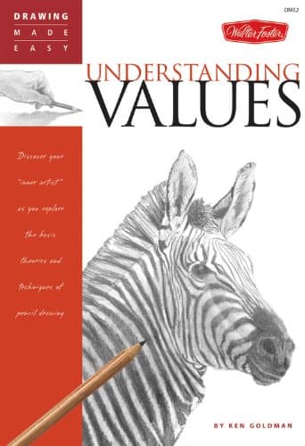 Understanding Values: Discover Your "Inner Artist" as You Explore the Basic Theories and Techniques of Pencil Drawing (Drawing Made Easy)
