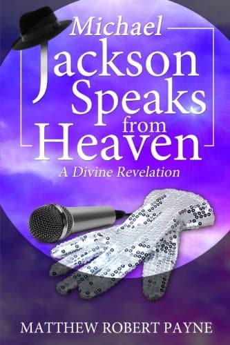 Michael Jackson Speaks from Heaven: A Divine Revelation