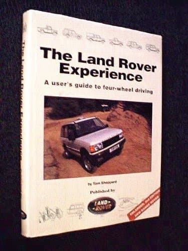 The Land Rover Experience: A User's Guide to Four-wheel Driving