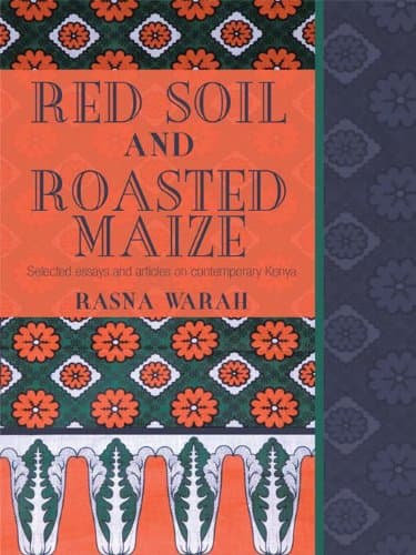 Red Soil and Roasted Maize: Selected Essays and Articles on Contemporary Kenya