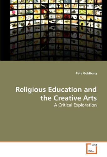 Religious Education and the Creative Arts: A Critical Exploration
