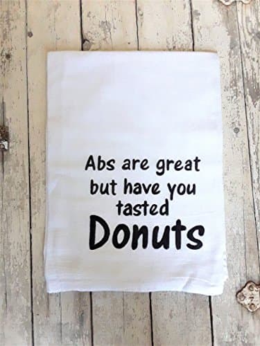 Flour Sack Kitchen Cotton Dish Towel with Saying, Abs Are Great But Have You Tasted Donuts