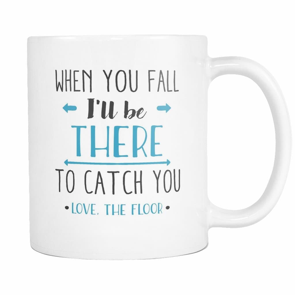 When You Fall I'll Be There To Catch You Coffee Mug, 11 Ounce