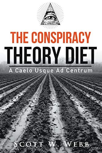 The Conspiracy Theory Diet: A Caelo Usque Ad Centrum