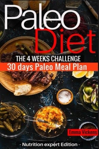 Paleo Diet: The 4 weeks challenge 30 days plan to weight-loss & live healthy (Paleo Cookbook, 30 day Challenge, Paleo for beginners, Paleo Recipes)