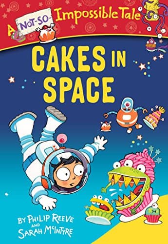 Cakes in Space (A Not-So-Impossible Tale) Paperback – July 12, 2016