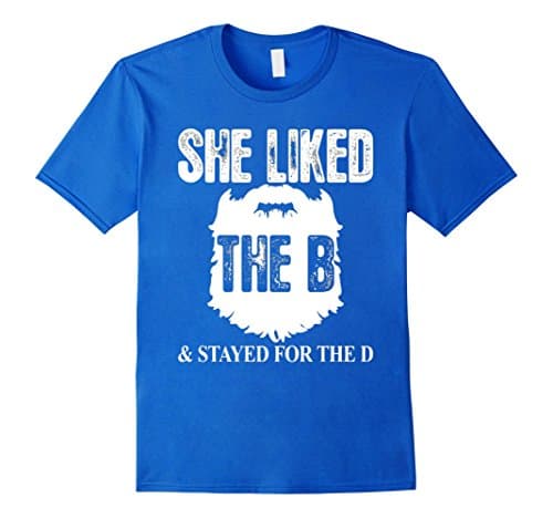 Men's She Liked The B Shirt - Stayed For The D Beard Large Royal Blue