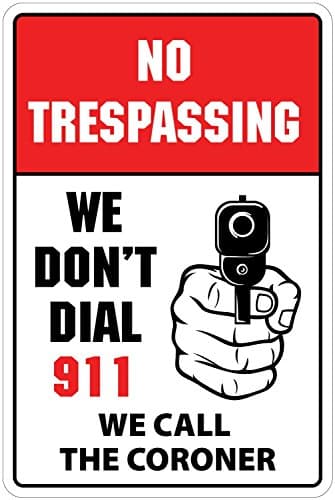 No Trespassing We Don't Dial 911 We Call The Coroner Funny S Aluminum Metal Signs 12 X 18 in.
