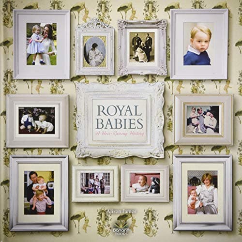 Royal Babies: A Heir Raising History