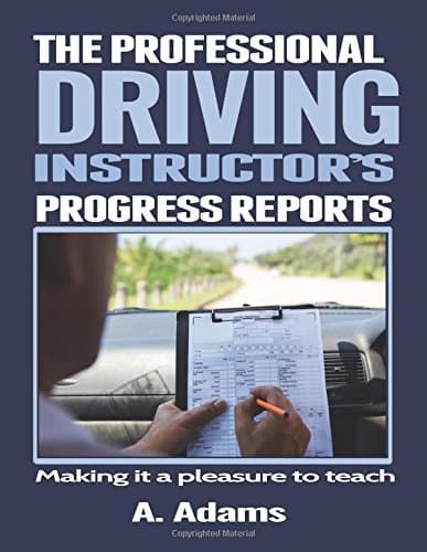 The Professional Driving Instructor's Progress Reports.: Making it a pleasure to teach
