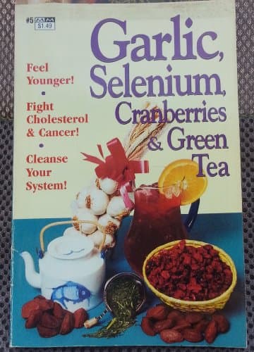 Garlic, Selenium, Cranberries & Green Tea Paperback – 1997