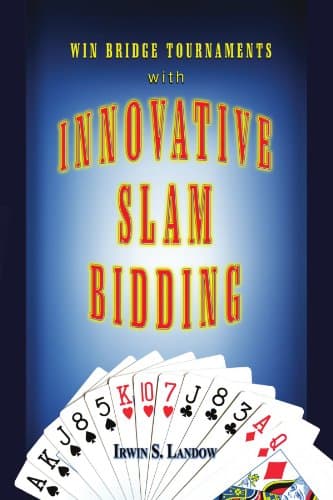 Innovative Slam Bidding: Win Bridge Tournaments With