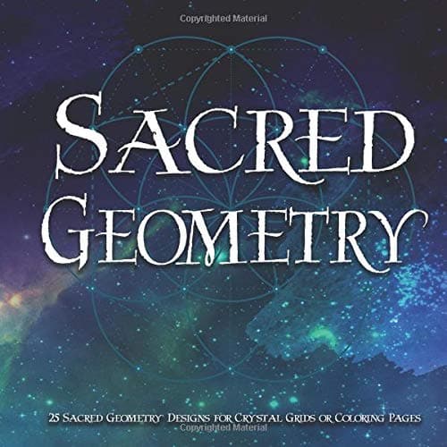 Sacred Geometry: 25 Sacred Geometry Designs for Crystal Grids or Coloring Pages Journal Notebook