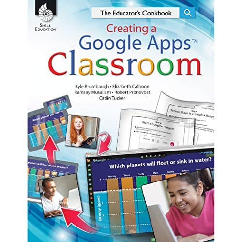 Creating a Google Apps Classroom: The Educator's Cookbook ebook (Classroom Resources)