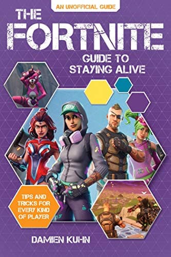 The Fortnite Guide to Staying Alive: Tips and Tricks for Every Kind of Player Paperback – 15 Nov 2018