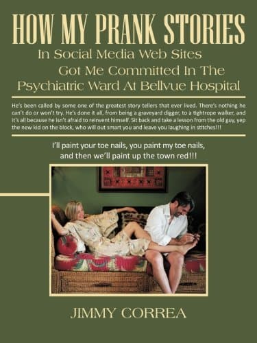 How My Prank Stories In Social Media Web Sites Got Me Committed In The Psychiatric Ward At Bellvue Hospital