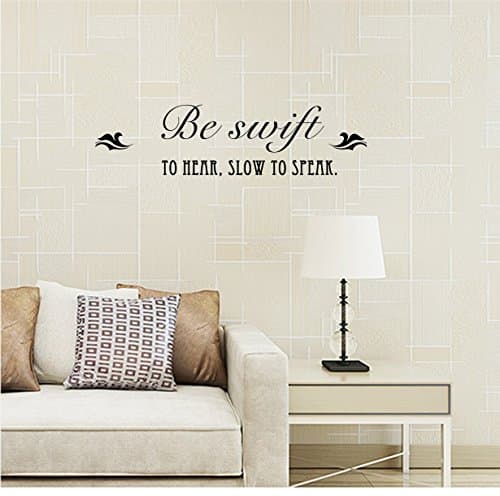 9" x 48" Be swift to hear, Slow to speak Wall Decal Sticker Art Mural Home Dcor Quote