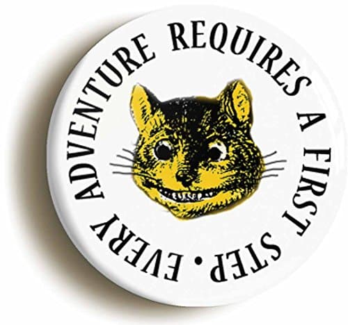 Every Adventure Requires A First Step Alice In Wonderland Button Pin (Size is 1inch Diameter) Cheshire Cat Mad Hatter