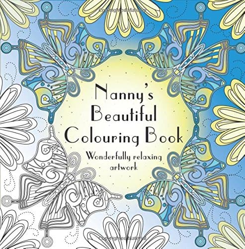 Nanny's Beautiful Colouring Book: Wonderfully relaxing artwork