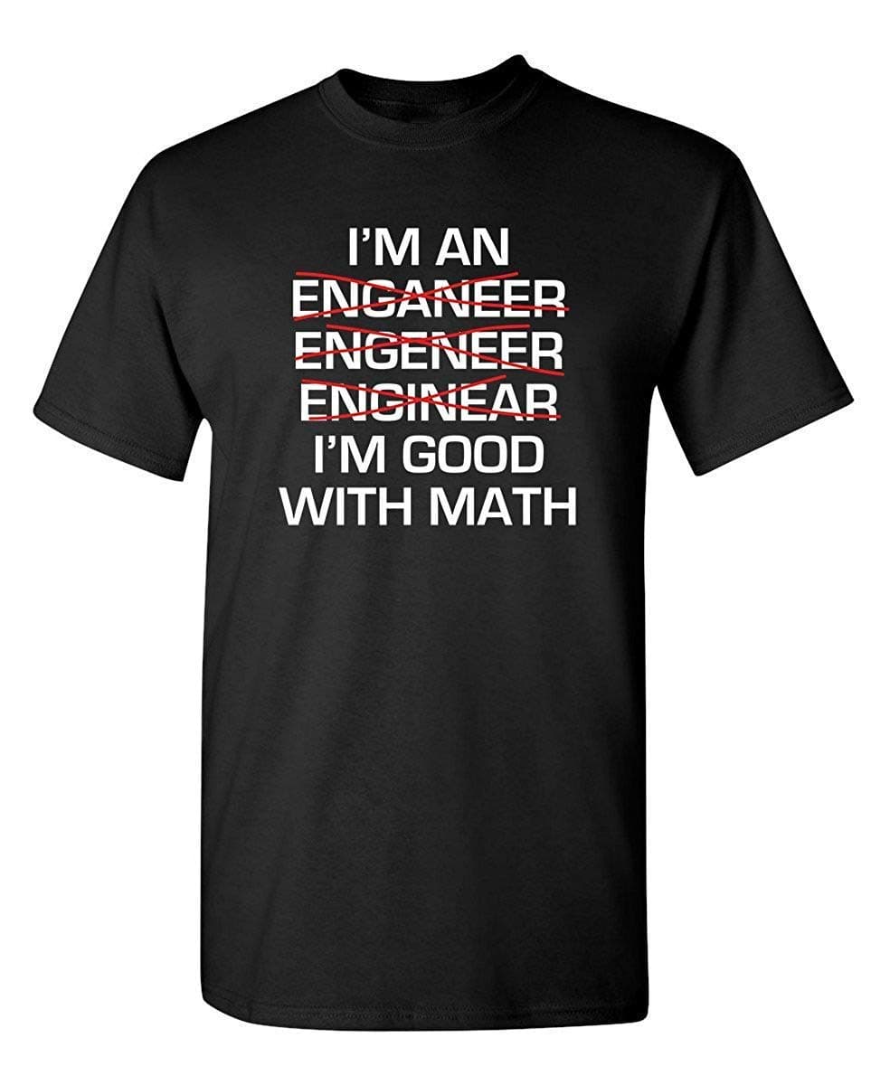 Im an Engineer Im Good at Math Tee Shirts for Men