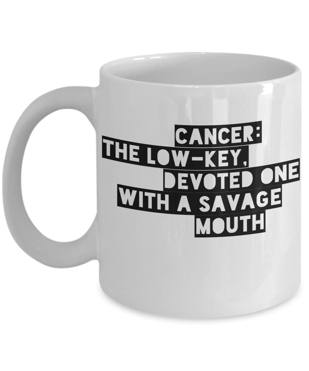 Cancer Zodiac Coffee Mug - The Low Key Devoted One With A Savage Mouth - Horoscope Gifts - 11oz White Ceramic Cup