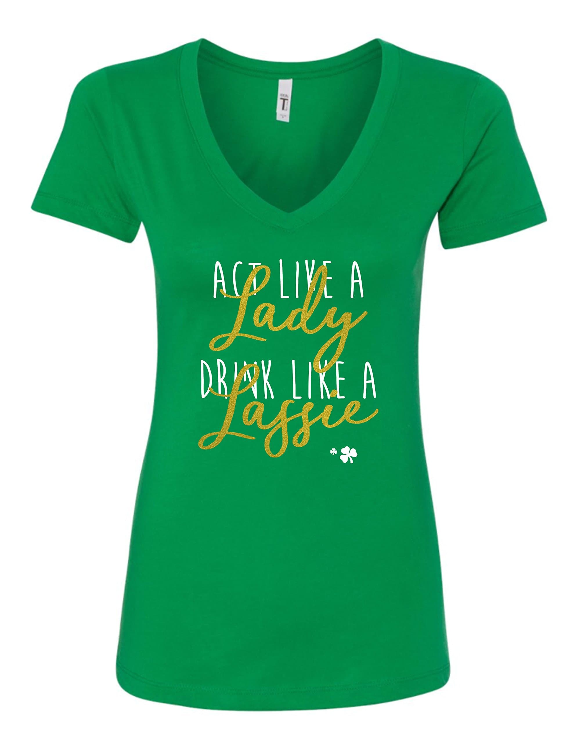 St. Patrick's Day Act Like A Lady Drink Like A Lassie Women's V-Neck T-Shirt