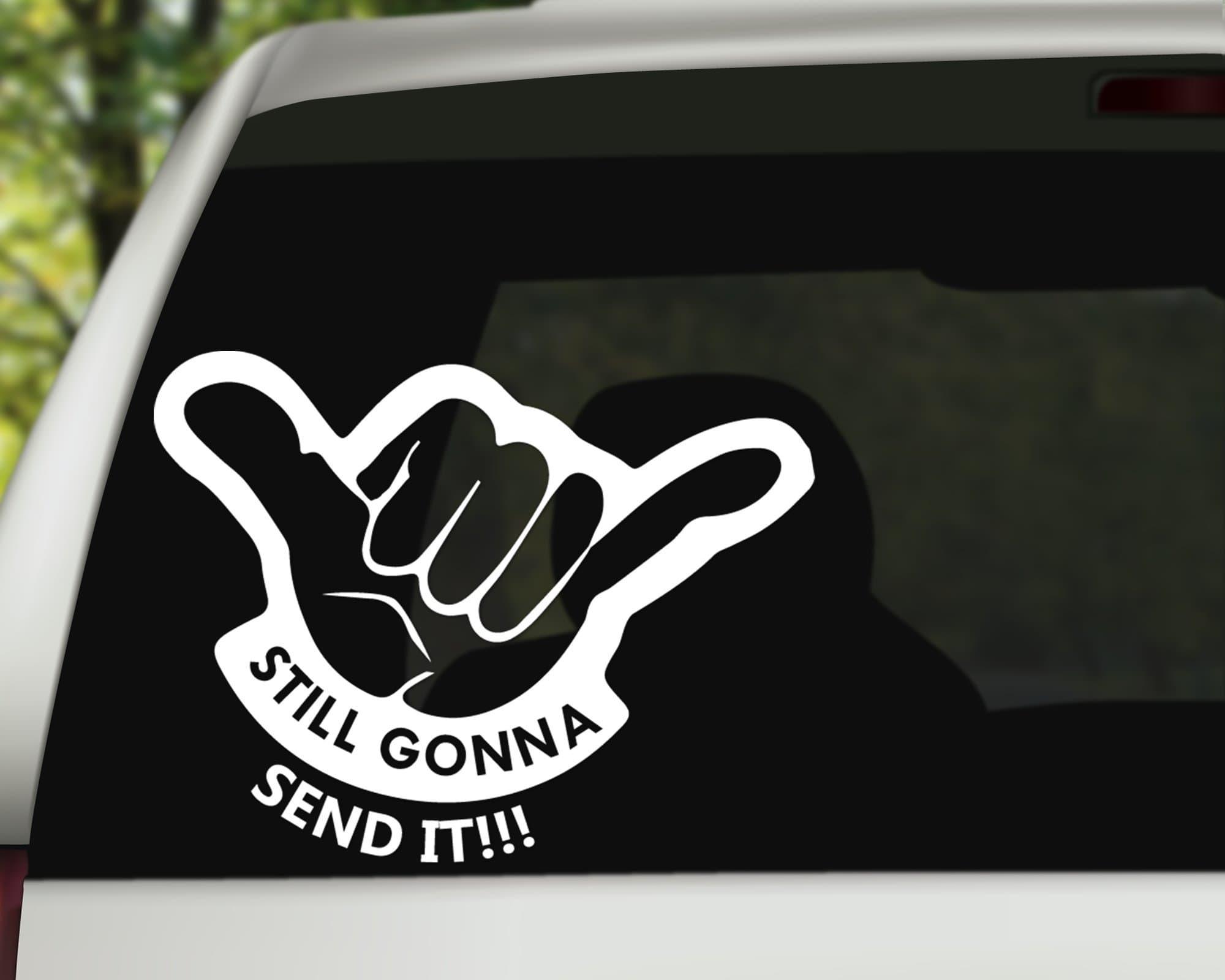 Still Gonna Send It Decal - Car Window Windshield Lettering Decal Sticker Decals Stickers | VinylStatus