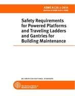 ASME A120.1-2014 Safety Requirements for Powered Platforms and Traveling Ladders and Gantries for Building Maintenance