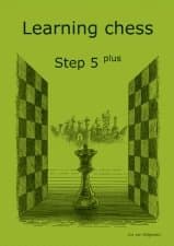 Learning Chess - Workbook Step 5 Plus (Chess-Steps, Stappenmethode, the Steps Method)