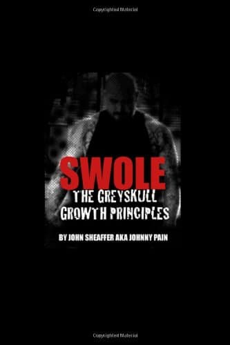SWOLE: The Greyskull Growth Principles Paperback – August 5, 2012