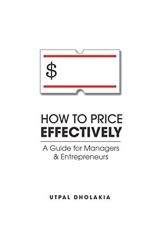 How to Price Effectively: A Guide for Managers and Entrepreneurs Paperback – July 5, 2017