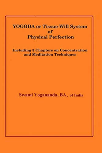 YOGODA OR TISSUE-WILL SYSTEM OF PHYSICAL PERFECTION