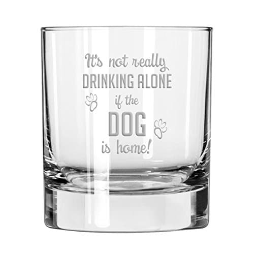 National Etching It's Not Drinking Alone If The Dog Is Home old fashioned scotch whiskey glass
